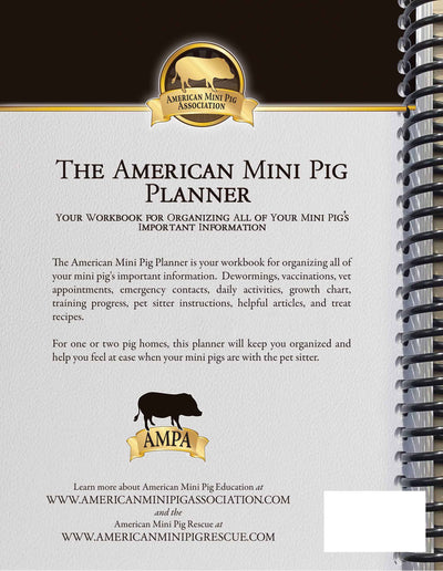 The American Mini Pig Planner; Your Workbook for Organizing all of Your Mini Pig’s Important Information